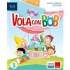 Fabbri Vola con Bob. Con Letture, Grammatica e scrittura con quaderno, Storia con quaderno, Matematica con quaderno, Geografia con quaderno, HUB kids, HUB ... elementare. Con e-book. Con e... (Vol. 3)