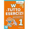 GIUNTI SCUOLA W IL TUTTOESERCIZI MAT 1: Vol. 1