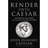 John Dominic Crossan Render Unto Caesar (Copertina rigida)