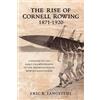 Eric R Langstedt The Rise of Cornell Rowing 1871-1920 (Tascabile)