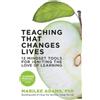 Marilee G. Adam Teaching That Changes Lives; 10 Mindset Tools for Ig (Tascabile)