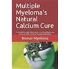 Nomar Myeloma Multiple Myeloma's Natural Calcium Cure (Tascabile)