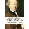 Immanuel Kant Groundwork of the Metaphysics of Morals (annotated) (Tascabile)