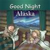 Mark Jasper Adam Gamble Good Night Alaska (Libro di cartone)