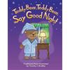 Timothy Bradley Timothy J. Brad Teddy Bear, Teddy Bear, Say Good Ni (Tascabile)