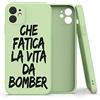 Mixroom - Cover Custodia Per iPhone 11 Pro In Silicone TPU Opaco Con Bordi Piatti Colore Verde Chiaro Fantasia CHE FATICA LA VITA DA BOMBER 335