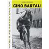 BRADIPOLIBRI Gino Bartali il più forte di tutti. Su strada e contro l'uomo anche più forte di Coppi