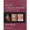 Lippincott Williams & Wilkins Atlas of Vascular Anatomy: An Angiographic Approach