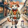 RMC Publishers Mr. Muffins Goes to Paris: A Rhyming Picture Book for Kids 6-8 - Join a Curious Cat and Mouse on a Paris Adventure! 5-Minute Story Great for Bedtime + Reflection Questions, Tricky Words, and Recipe
