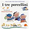 Fabbri I tre porcellini. Una fiaba per ogni emozione. Ediz. a colori