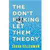 Winters Here Press The Don't F**king Let Them Theory: A Life-Changing Guide for People Who've Tried Every Other Life-Changing Tool