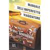 RIZZOLI NARRATIVA Manuale dell'imperfetto viaggiatore