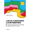 Araba Fenice DE.CO.: il racconto di un territorio 5 itinerari insoliti tra le meraviglie della Provincia di Cuneo