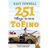 CREATESPACE 251 Things to Do in Tofino: And It Is Not Just About Surfing [Lingua Inglese]