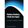 CreateSpace Independent Publishing Platf Painless Dentistry... It Really Does Happen: The Magic of IV Sedation Dentistry