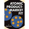 Delta CX Media Atomic Product-Market Fit: Avoid Cycles of Failure. Drive Success, Conversion, Retention, and Growth.