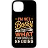 Leadership Humor Quote Co Custodia per iPhone 13 Non sono prepotente, so solo cosa dovresti fare in modo divertente