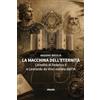 Gruppo Albatros Il Filo La macchina dell'eternità. L'eredità di Federico II e Leonardo da Vinci svelata dall'IA