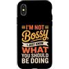 Leadership Humor Quote Co Custodia per iPhone X/XS Non sono prepotente, so solo cosa dovresti fare in modo divertente