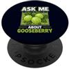 Gooseberry Gear Funny Gardening Fruit Lo Chiedimi informazioni su Uva spina Giardiniere Giardinaggio Pianta agricola PopSockets PopGrip Adesivo