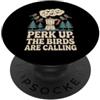 Birdwatching Caffè Natura Ironia Perk Up, The Birds Are Calling birdwatching caffè PopSockets PopGrip Adesivo