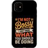 Leadership Humor Quote Co Custodia per iPhone 11 Non sono prepotente, so solo cosa dovresti fare in modo divertente