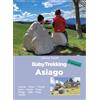 ViviDolomiti BabyTrekking Asiago. Luserna, Rotzo, Treschè Conca, Cesuna, Roana Asiago, Gallio, Enego Lusiana