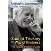 Alejandro Jodorowsky Sacred Trickery and the Way of Kindness (Tascabile)