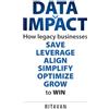 Rethink Press Data Impact: How legacy businesses SAVE LEVERAGE ALIGN SIMPLIFY OPTIMISE GROW to WIN