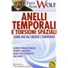 Macro Edizioni Anelli temporali e torsioni spaziali. Come Dio ha creato l'universo. Scopri perché spazio tempo e materia sono strettamente collegati