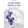 Effatà Editrice Le mie orme verso la vita. Grazie, Francesco!