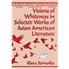Klara Szmańko Visions of Whiteness in Selected Works of Asian Americ (Tascabile)