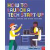Michelle You How to Launch a Tech Start-Up: Robotics, Gaming (Copertina rigida)