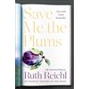 Ruth Reichl Save Me the Plums (Copertina rigida)