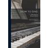 LILLI 1848-1929 Lehmann How to Sing (Tascabile)