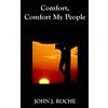 John J. Roche Comfort, Comfort My People (Tascabile)