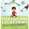 Stacy McAnulty Max Explains Everything: Soccer Expert (Copertina rigida)