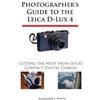 Alexander S. White Photographer's Guide to the Leica D-Lux 4 (Tascabile)