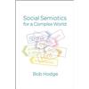 Bob Hodge Social Semiotics for a Complex World (Tascabile)
