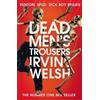 Irvine Welsh Dead Men's Trousers (Tascabile) Trainspotting Novels