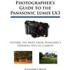 Alexander S. White Photographer's Guide to the Panasonic Lumix LX3 (Tascabile)