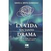 David A Brito Izundegui La vida sin tanto drama (Tascabile)