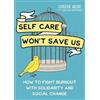 Caroline Moore Self Care Won't Save Us (Tascabile)