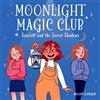 Lockhart Moonlight Magic Club: Scarlett and the Secret Shadows (Tascabile)