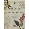 Botanica per Giardinieri. L'Arte E La Scienza Del Giardinaggio Spiegate E Raccon