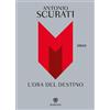 Antonio Scurati. L'ora del destino - BOMPIANI