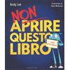 Non Aprire Questo Libro. Leggi Qualcos'Altro! Ediz. a Colori