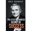 Dale Carnegie The Little Recognized Secret of Success (Tascabile)