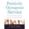 T. Scott Gross Andrew Szabo Michael Hoff Positively Outrageous Serv (Tascabile)