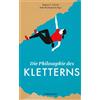 Stephen E. Schmid Peter R Die Philosophie des Kletterns (suhrkamp ta (Tascabile)
